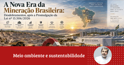 Enio Fonseca: "A Nova Era da Mineração Brasileira com a Lei nº 15.506/2026''