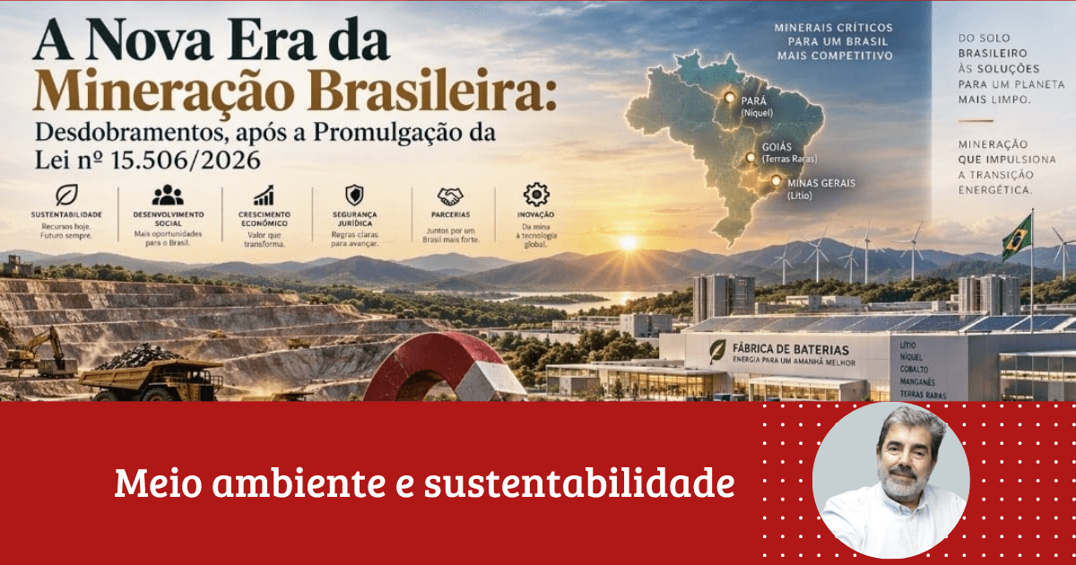 Enio Fonseca: ''A Nova Era da Mineração Brasileira: Desdobramentos, Estruturação e Mercado após a Promulgação da Lei nº 15.506/2026''