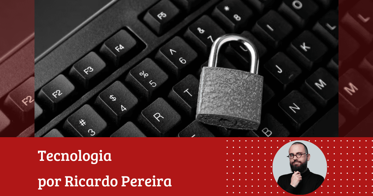 Ricardo Pereira: ”Sua grande missão de fim de ano: alterar e fortalecer todas as suas senhas!”