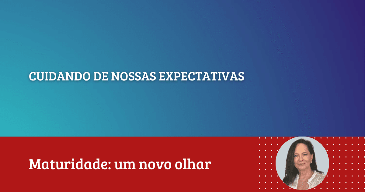 Dorli Kamkhagi: ''Cuidando de Nossas Expectativas''